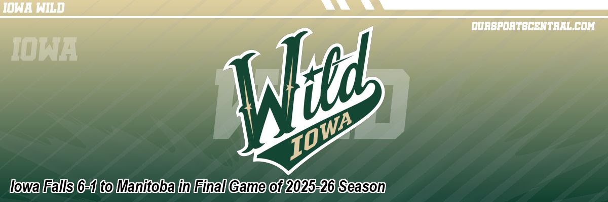Iowa Falls 6-1 to Manitoba in Final Game of 2025-26 Season