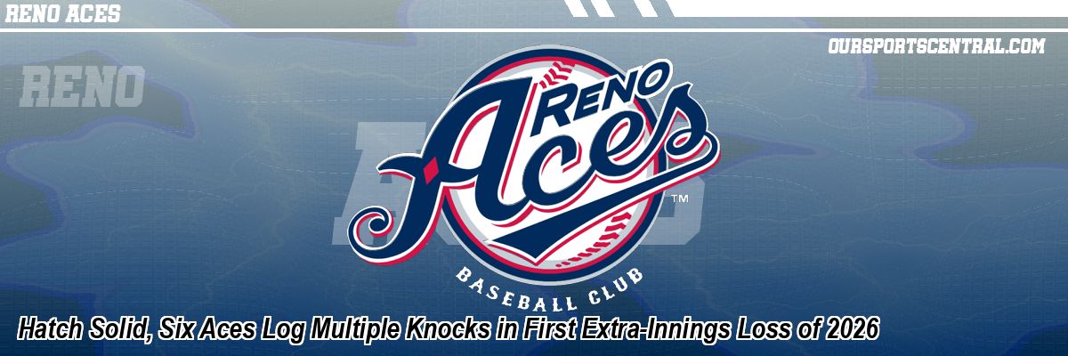Hatch Solid, Six Aces Log Multiple Knocks in First Extra-Innings Loss of 2026