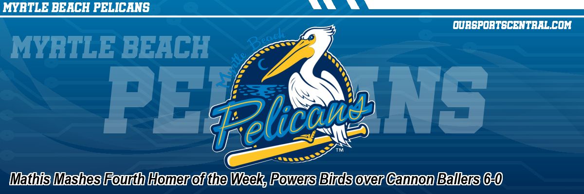 Mathis Mashes Fourth Homer of the Week, Powers Birds over Cannon Ballers 6-0