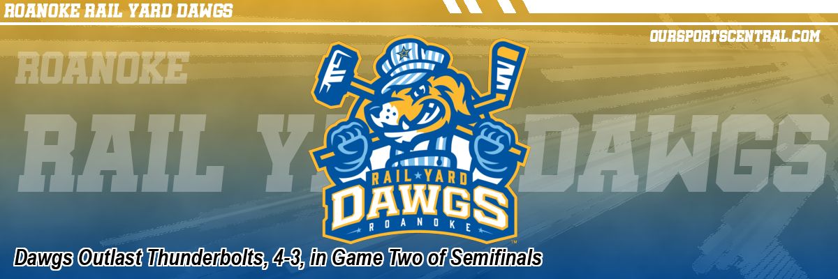 Dawgs Outlast Thunderbolts, 4-3, in Game Two of Semifinals