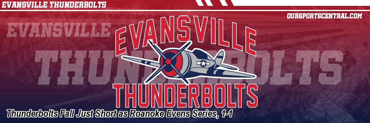 Thunderbolts Fall Just Short as Roanoke Evens Series, 1-1