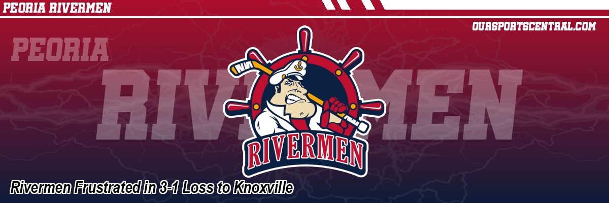 Rivermen Frustrated in 3-1 Loss to Knoxville