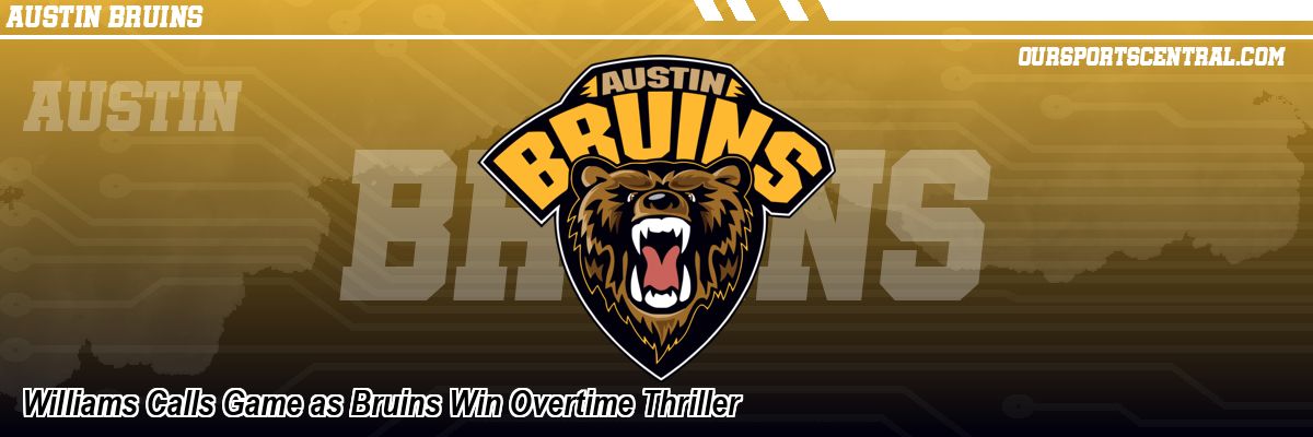 Williams Calls Game as Bruins Win Overtime Thriller