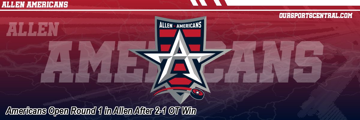 Americans Open Round 1 in Allen After 2-1 OT Win