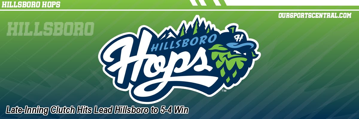 Late-Inning Clutch Hits Lead Hillsboro to 5-4 Win