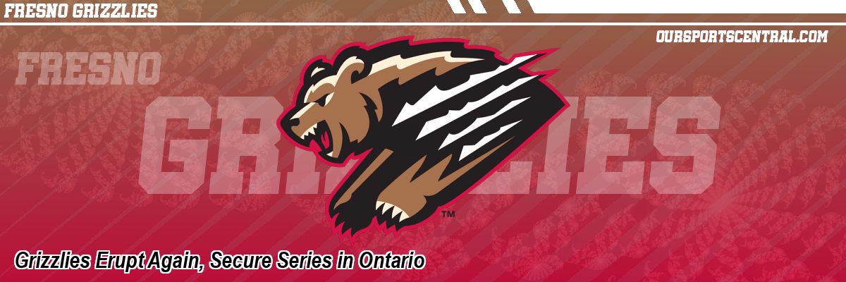 Grizzlies Erupt Again, Secure Series in Ontario