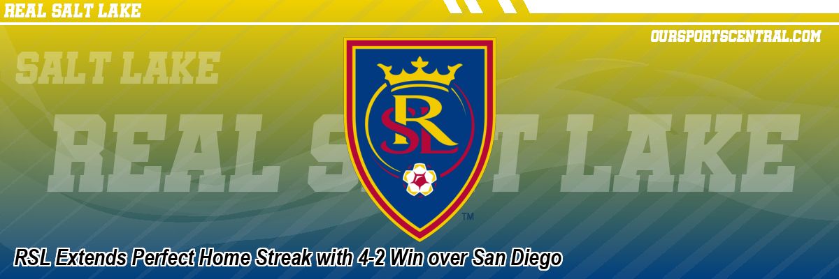 RSL Extends Perfect Home Streak with 4-2 Win over San Diego