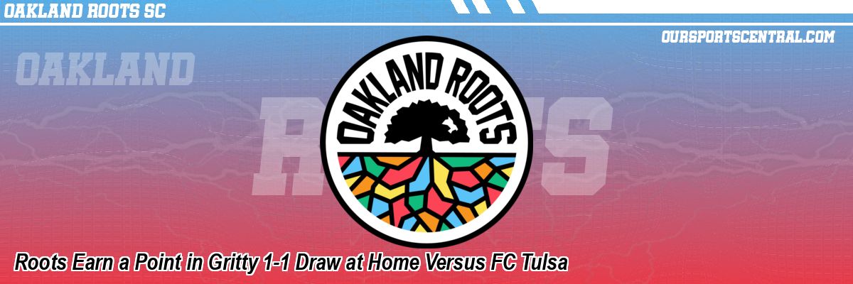 Roots Earn a Point in Gritty 1-1 Draw at Home Versus FC Tulsa