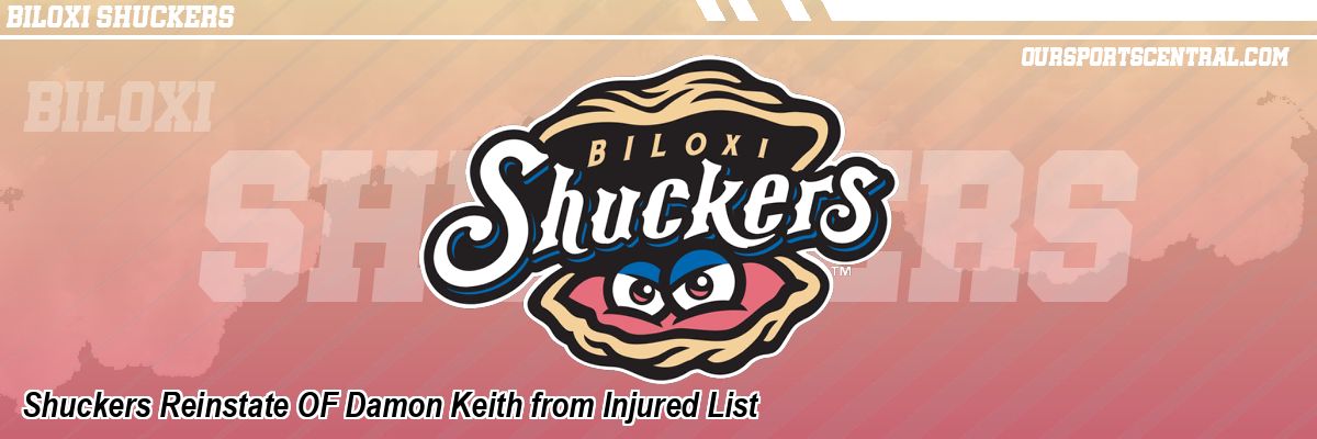 Shuckers Reinstate OF Damon Keith from Injured List