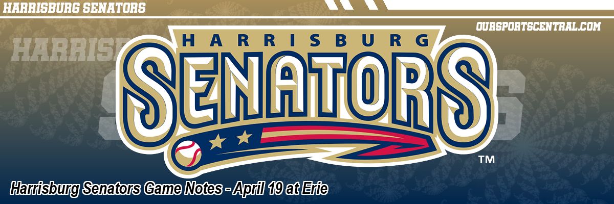 Harrisburg Senators Game Notes - April 19 at Erie