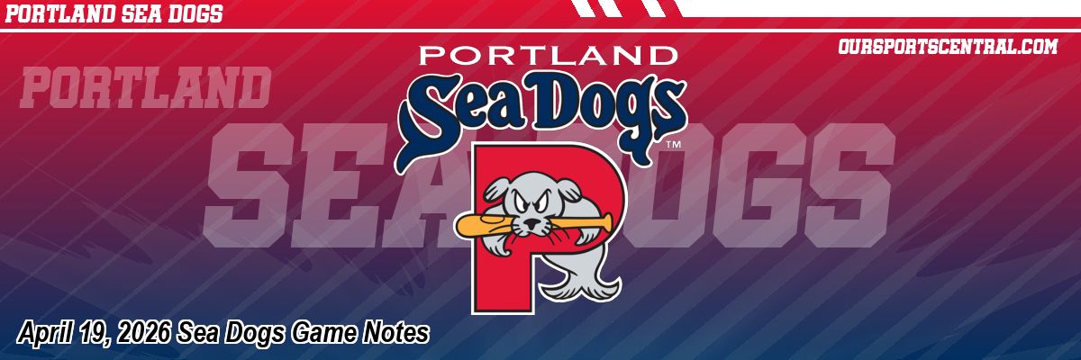 April 19, 2026 Sea Dogs Game Notes