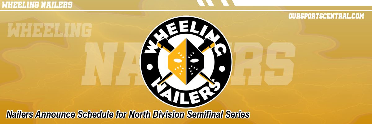 Nailers Announce Schedule for North Division Semifinal Series