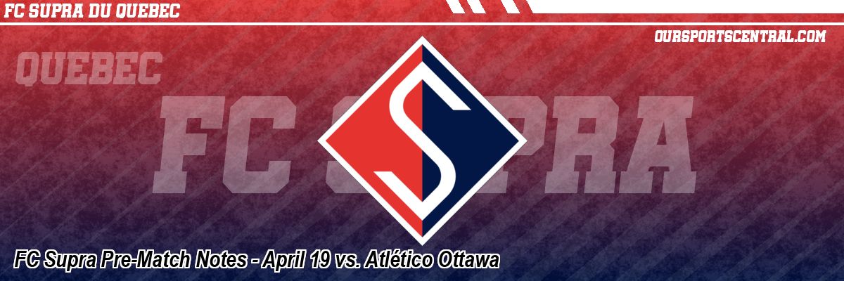 FC Supra Pre-Match Notes - April 19 vs. Atlético Ottawa
