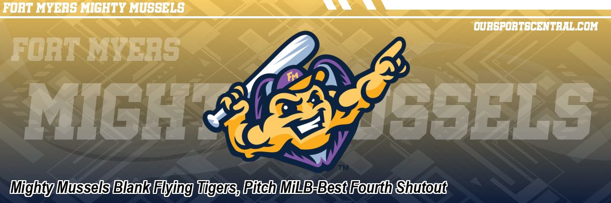 Mighty Mussels Blank Flying Tigers, Pitch MiLB-Best Fourth Shutout