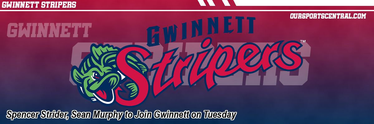 Spencer Strider, Sean Murphy to Join Gwinnett on Tuesday