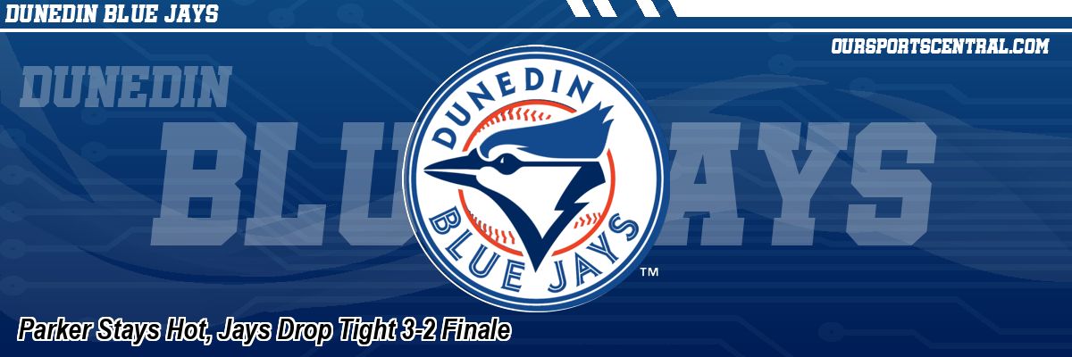 Parker Stays Hot, Jays Drop Tight 3-2 Finale
