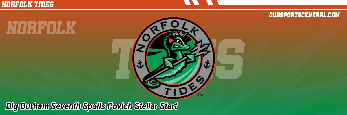 Big Durham Seventh Spoils Povich Stellar Start