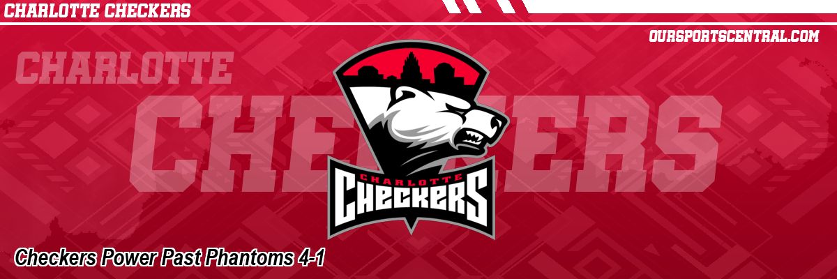 Checkers Power Past Phantoms 4-1