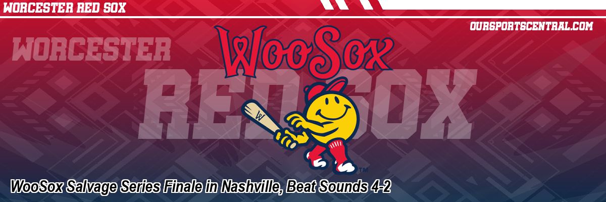 WooSox Salvage Series Finale in Nashville, Beat Sounds 4-2