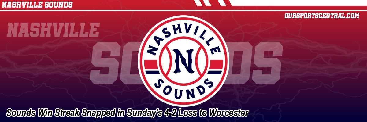 Sounds Win Streak Snapped in Sunday's 4-2 Loss to Worcester
