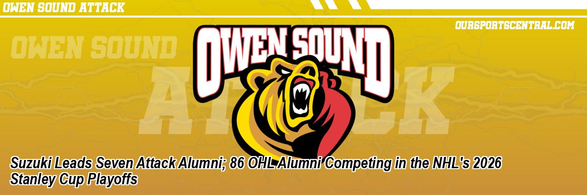 Suzuki Leads Seven Attack Alumni; 86 OHL Alumni Competing in the NHL's 2026 Stanley Cup Playoffs