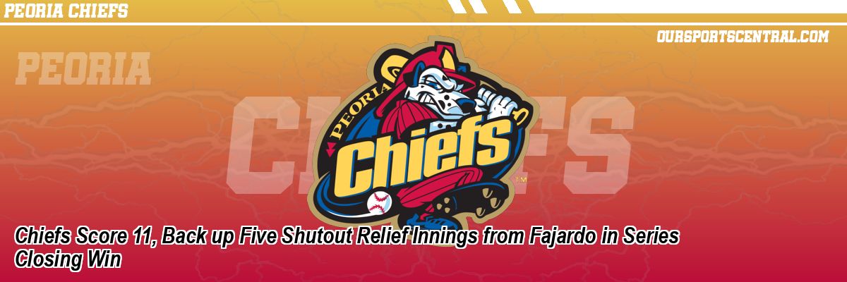 Chiefs Score 11, Back up Five Shutout Relief Innings from Fajardo in Series Closing Win