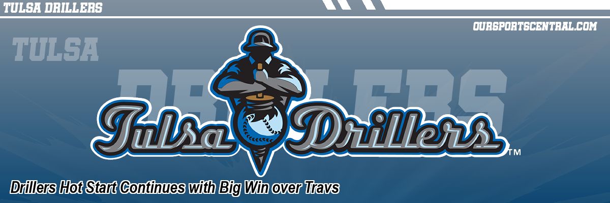 Drillers Hot Start Continues with Big Win over Travs
