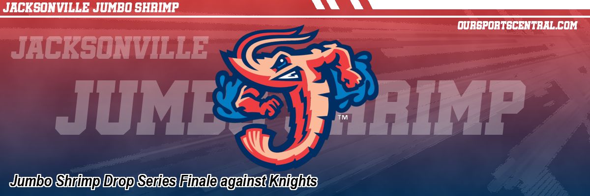 Jumbo Shrimp Drop Series Finale against Knights