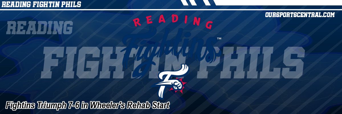 Fightins Triumph 7-6 in Wheeler's Rehab Start