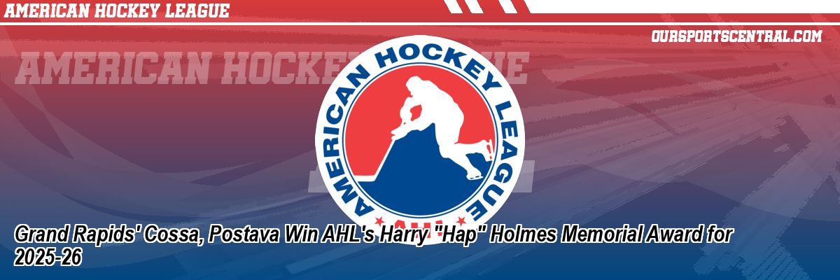 Grand Rapids' Cossa, Postava Win AHL's Harry 