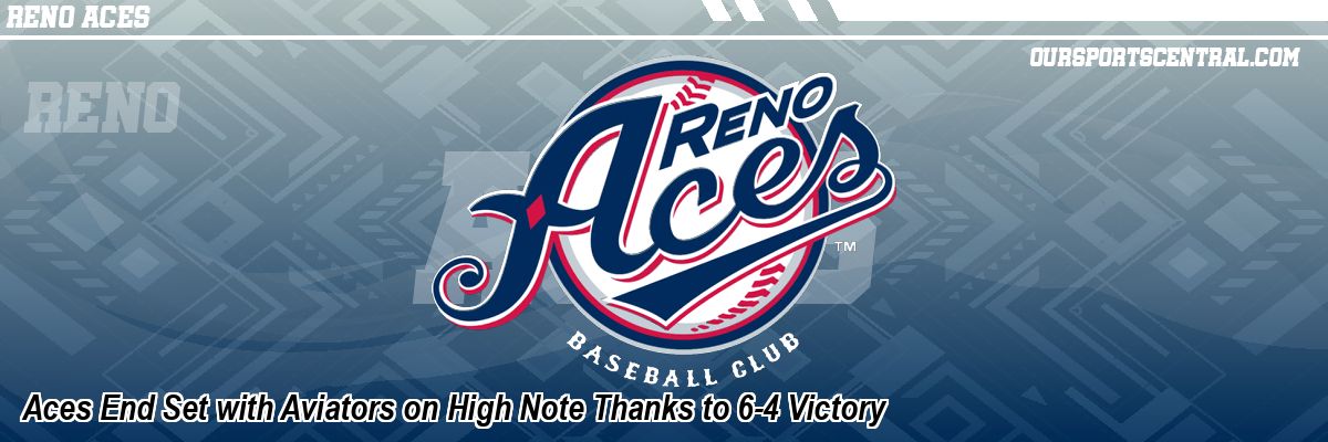 Aces End Set with Aviators on High Note Thanks to 6-4 Victory