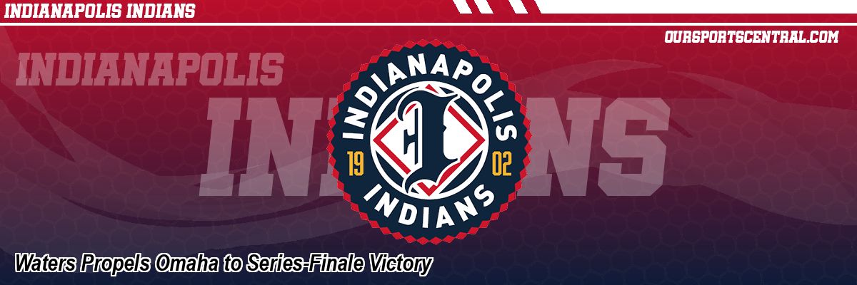 Waters Propels Omaha to Series-Finale Victory