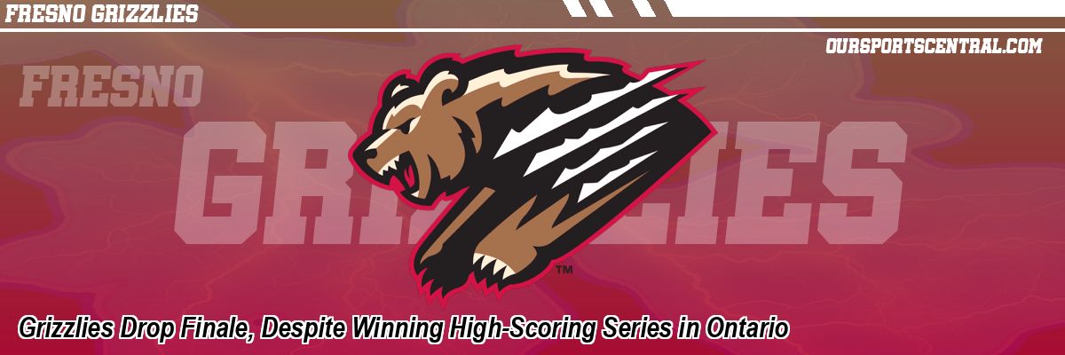 Grizzlies Drop Finale, Despite Winning High-Scoring Series in Ontario