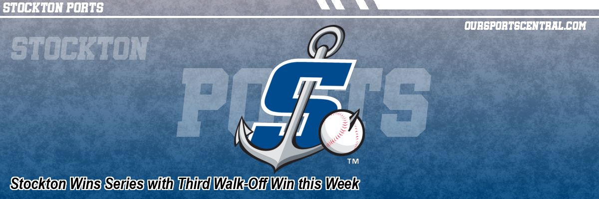 Stockton Wins Series with Third Walk-Off Win this Week