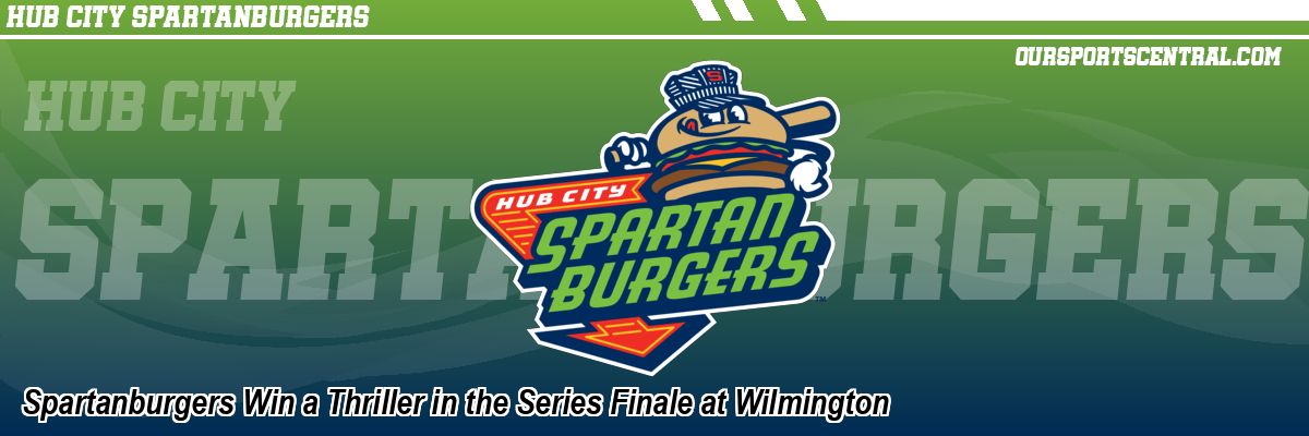 Spartanburgers Win a Thriller in the Series Finale at Wilmington