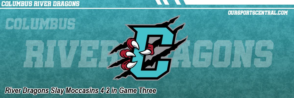 River Dragons Slay Moccasins 4-2 in Game Three