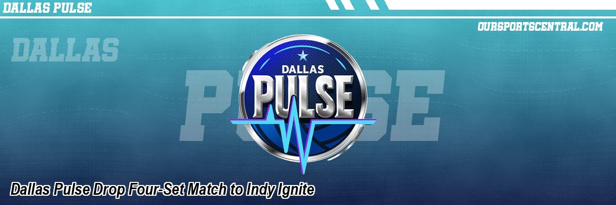 Dallas Pulse Drop Four-Set Match to Indy Ignite