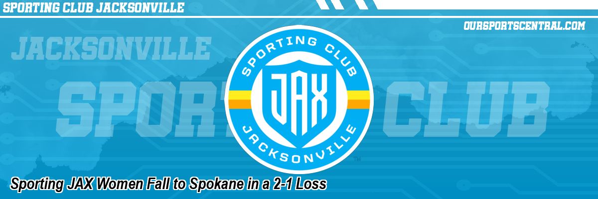 Sporting JAX Women Fall to Spokane in a 2-1 Loss