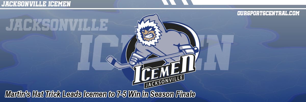Martin's Hat Trick Leads Icemen to 7-5 Win in Season Finale