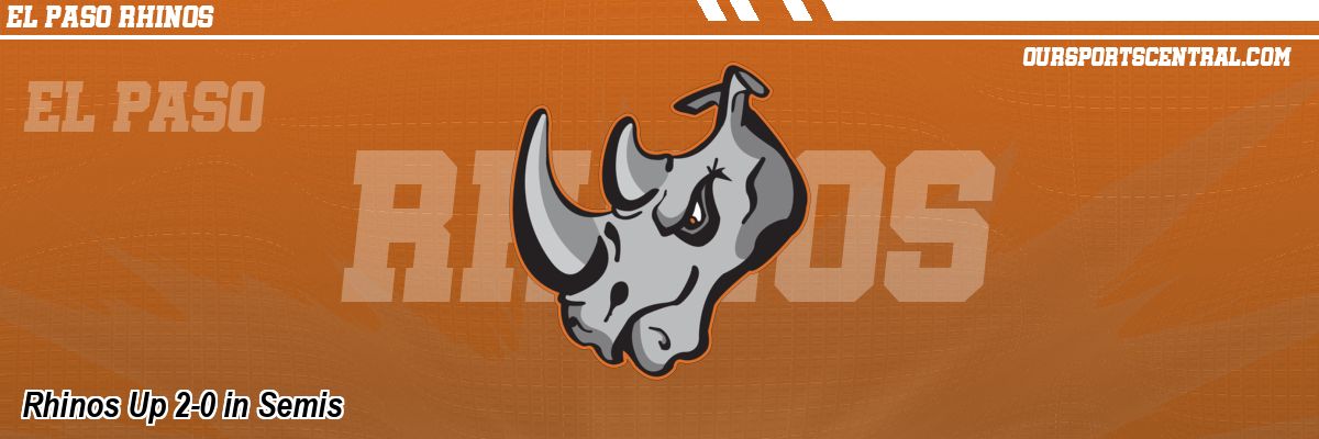 Rhinos Up 2-0 in Semis