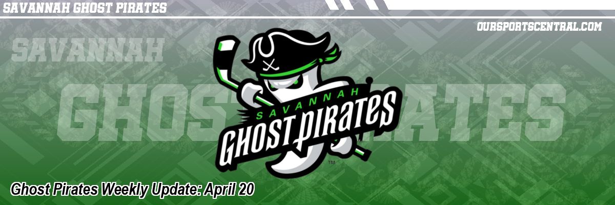 Ghost Pirates Weekly Update: April 20