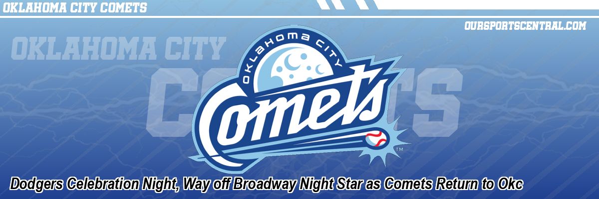 Dodgers Celebration Night, Way off Broadway Night Star as Comets Return to Okc