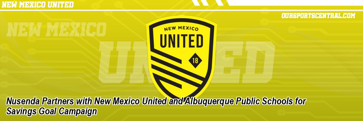 Nusenda Partners with New Mexico United and Albuquerque Public Schools for Savings Goal Campaign