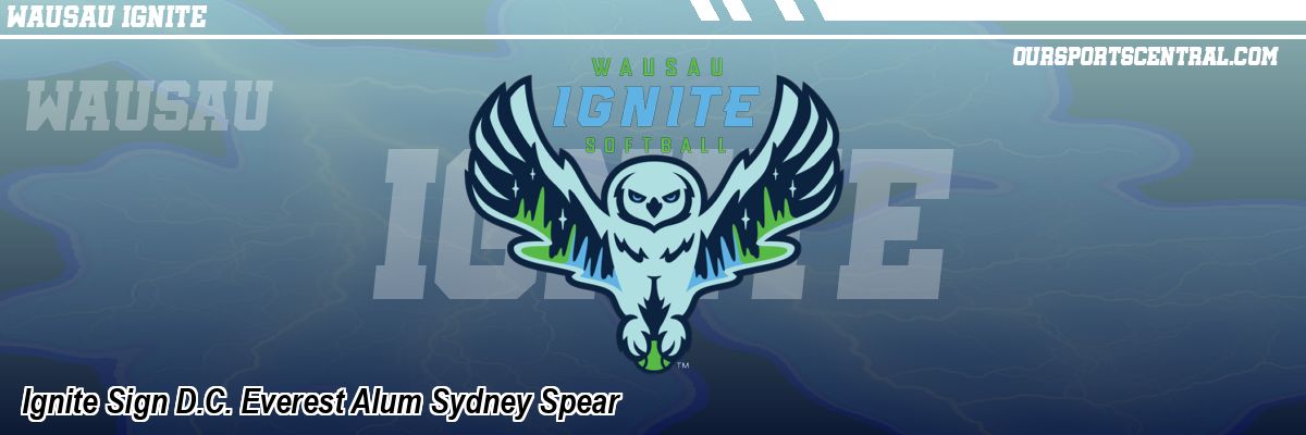 Ignite Sign D.C. Everest Alum Sydney Spear