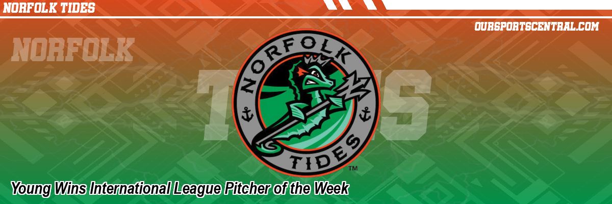 Young Wins International League Pitcher of the Week