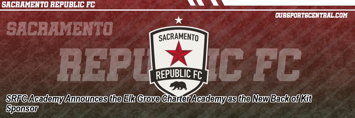 SRFC Academy Announces the Elk Grove Charter Academy as the New Back of Kit Sponsor