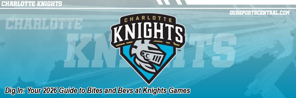 Dig In: Your 2026 Guide to Bites and Bevs at Knights Games
