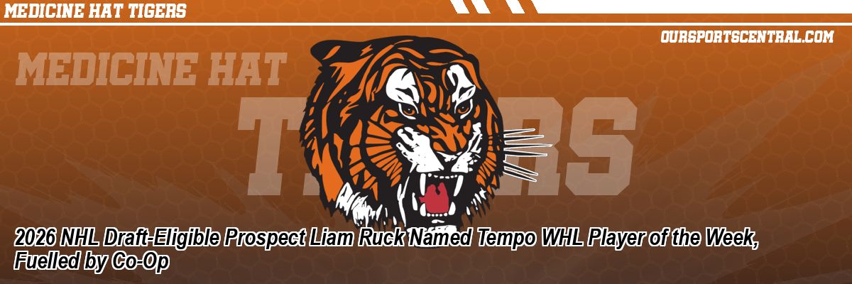 2026 NHL Draft-Eligible Prospect Liam Ruck Named Tempo WHL Player of the Week, Fuelled by Co-Op