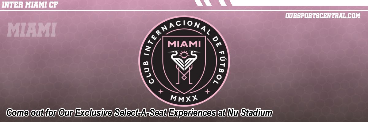 Come out for Our Exclusive Select-A-Seat Experiences at Nu Stadium