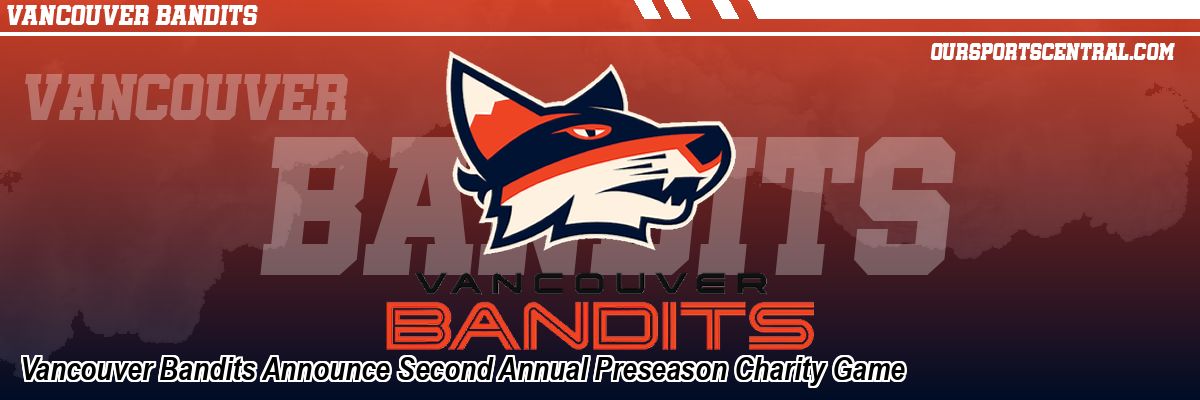 Vancouver Bandits Announce Second Annual Preseason Charity Game